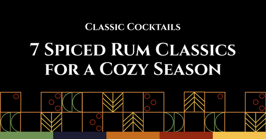 Classic Cocktails: 7 Spiced Rum Classics for a Cozy Season