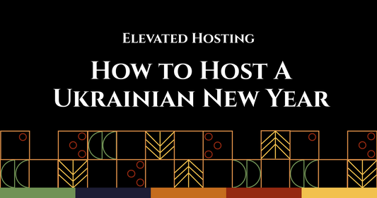 Elevated Hosting: How to Host A Ukrainian New Year