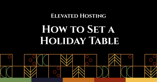 Elevated Hosting: How to Set a Holiday Table