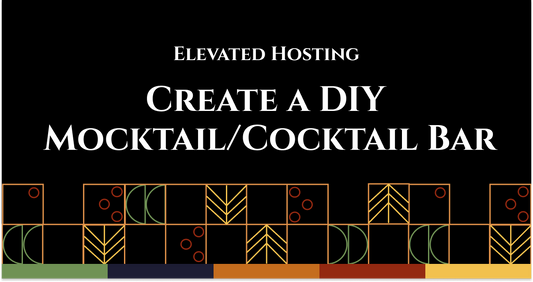 Elevated Hosting: Create a DIY Mocktail/Cocktail Bar